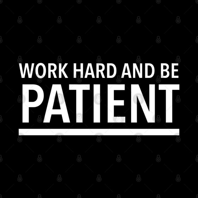 Work Hard And Be Patient (6) - Motivational Quote by SpHu24