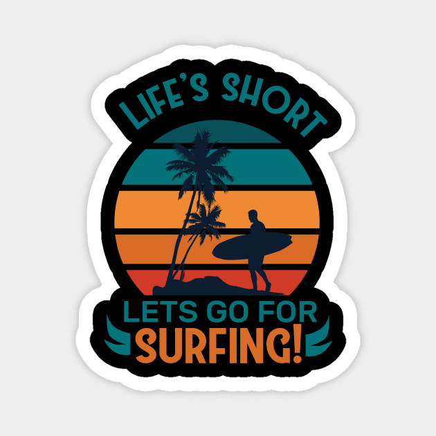 LIFE'S SHORT LETS GO FOR SURFING Sunset Retro aesthetic Vintage Magnet by Kribis
