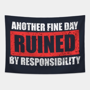 Another Fine Day Ruined By Responsibility Tapestry