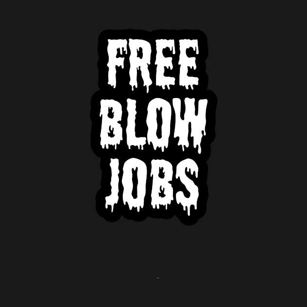 Free Blow JobsHoodie TeePublic Free Blow JobsHoodie TeePublic