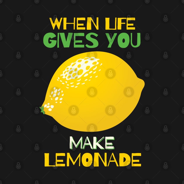 When Life Gives You Lemon, Make Lemonade by KewaleeTee