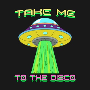 Take Me To The Disco UFO Music Festival T-Shirt