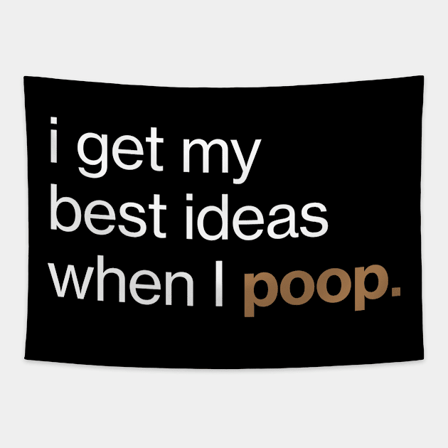 I get my best ideas when I poop Tapestry by MacMarlon