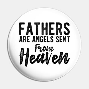 Father - Fathers are Angels Sent From Heaven Pin
