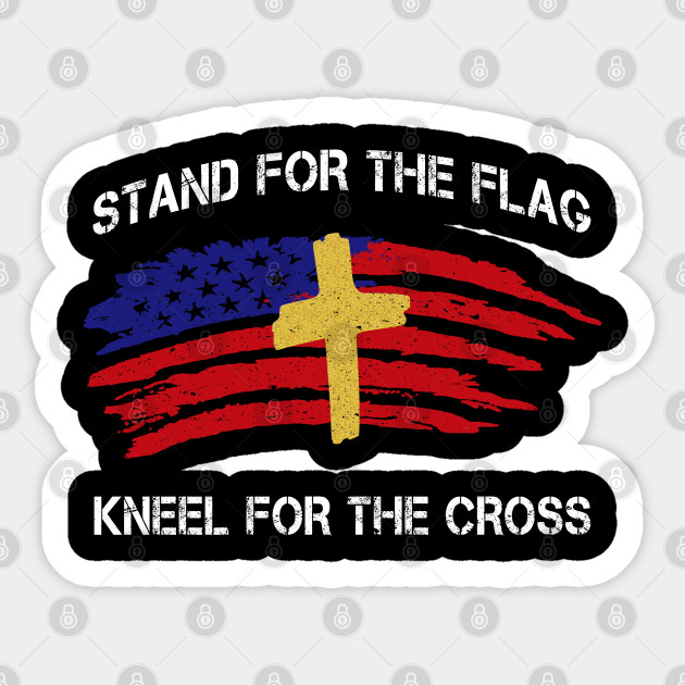 Stand For The Flag Kneel For The Cross Print America Sticker Teepublic