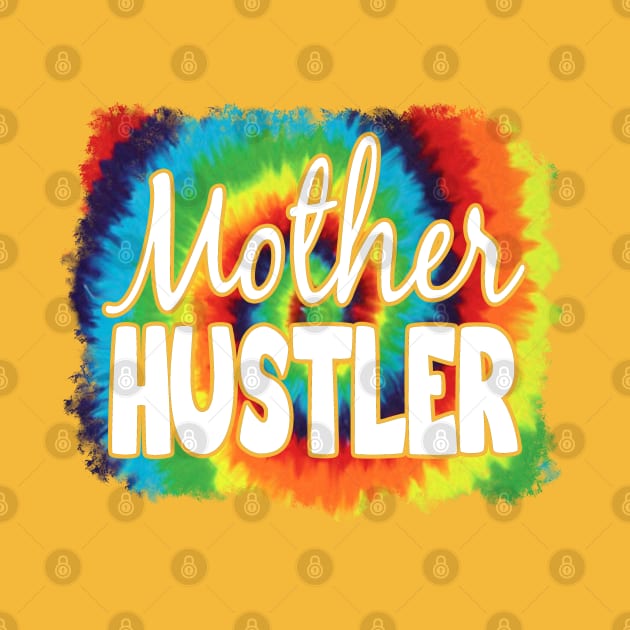 Mother Hustler by Duds4Fun