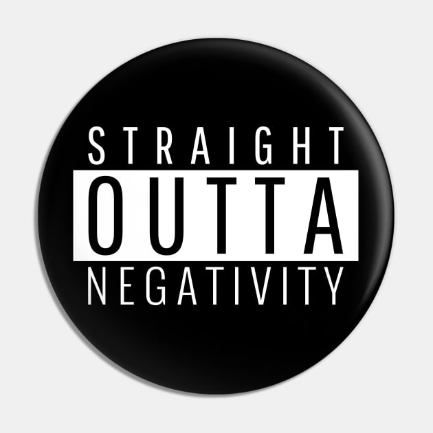 Straight Outta Negativity Pin by ForEngineer