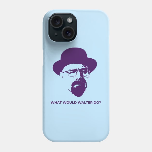 Breaking Bad - What Would Walter Do? Phone Case by TimeTravellers