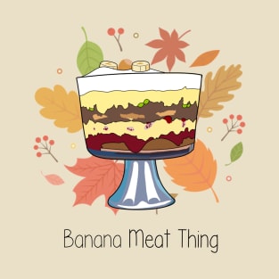 Banana Meat Thing Friends Trifle T-Shirt