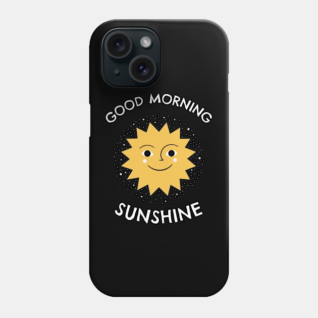 Good morning sunshine Phone Case by Motivation King