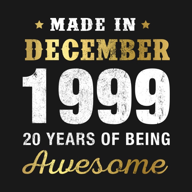 Made in December 1999 20 Years Of Being Awesome by garrettbud6