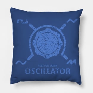 Funny Synthesizer quote "See you Later Oscillator" for synth musician Pillow