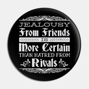 Jealousy From Friends Is More Certain Than Hatred From Rivals Pin