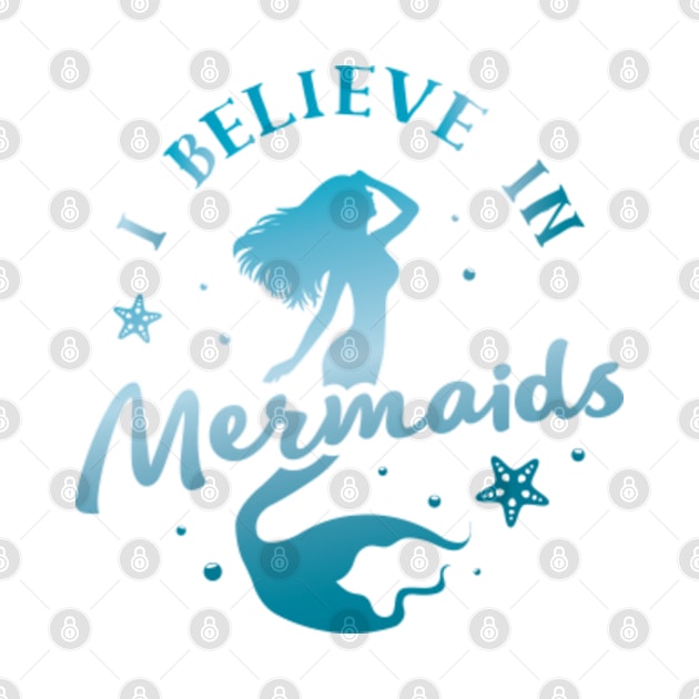 I believe in Mermaids - Blue by GraphicLoveShop