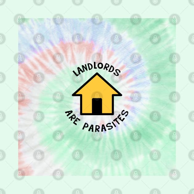 Landlords Are Parasites - Rent Tie Dye Background by Football from the Left