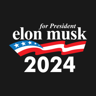 Elon musk for president 2024 T-Shirt