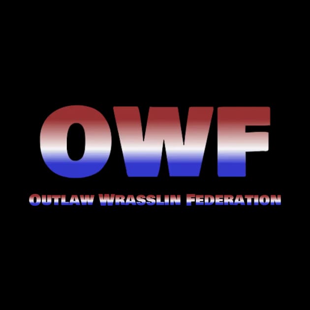 OWF Outlaw Wrasslin Federation by Main Event Comedy