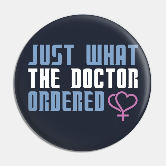 Just What The Doctor Ordered Pin by TrulyMadlyGeekly