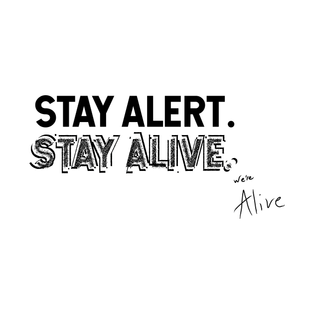 Stay Alert. Stay Alive. by We're Alive