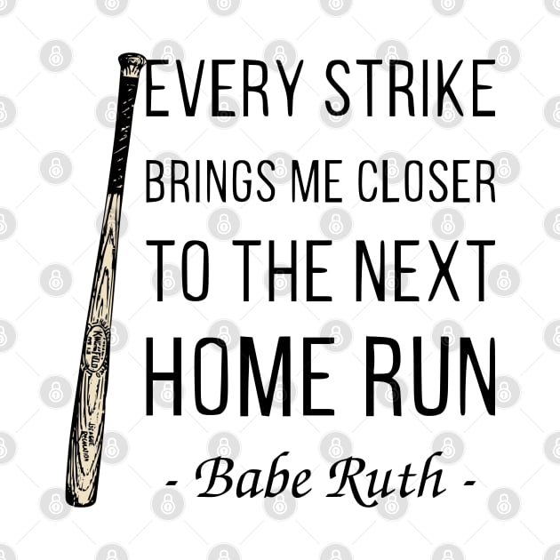 Every Strike Brings Me Closer to Home Run Babe Ruth 1 by ANEW