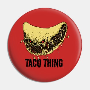 Taco thing Pin