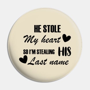 he stole my heart so i'm stealing his last name Pin