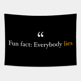 Fun Fact Everybody lies Motivational Inspiration Quote Tapestry