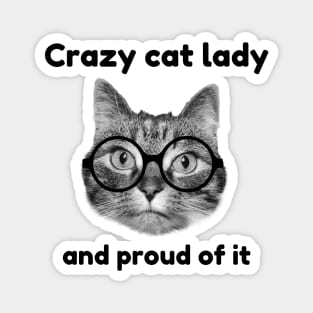 Crazy cat lady and proud of it Magnet