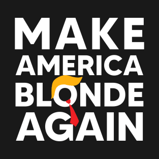 Make America Blonde Again T-Shirt