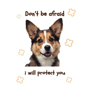 Don't be afraid , i will protect you T-Shirt