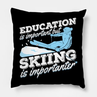 Education Is Important But Skiing Is Importanter Pillow