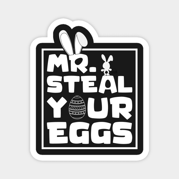 Mr. Steal Your Eggs Easter Shirt , Easter Day Shirt, Happy Easter , Easter Shirt , Toddler Easter Day Magnet by GShow