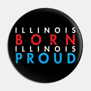 ILLINOIS BORN ILLINOIS PROUD Pin