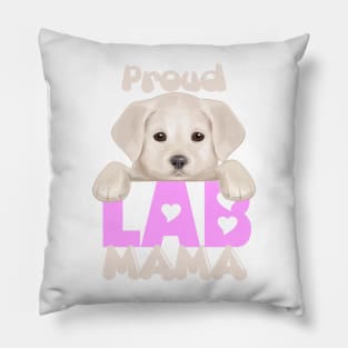 Proud Lab Mama (yellow puppy)! Especially for Labrador Retriever Puppy owners! Pillow