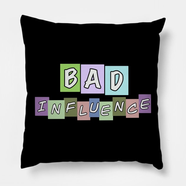 Bad Influence Pillow by Tricera Tops