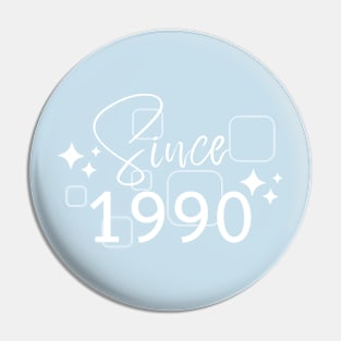 since 1990 Pin