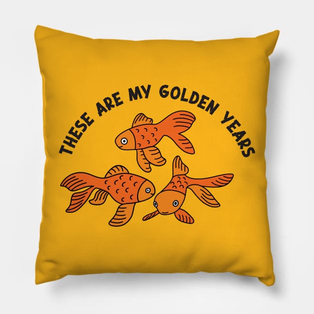 These Are My Golden Years Pillow by Alissa Carin