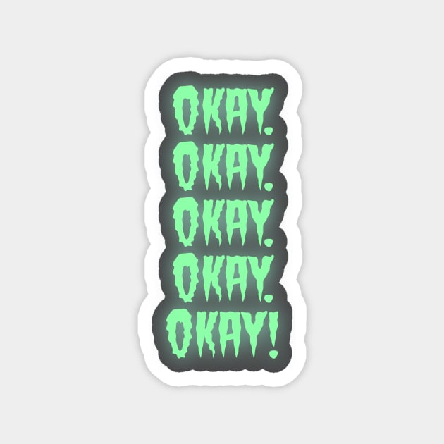 Okay tee shirt Magnet by the sunflower place