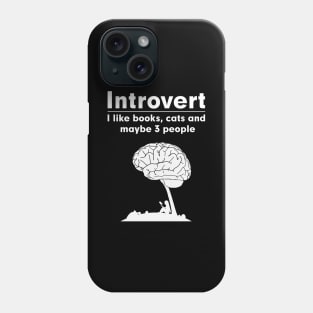 Introvert. I like books, cats and maybe 3 people Phone Case