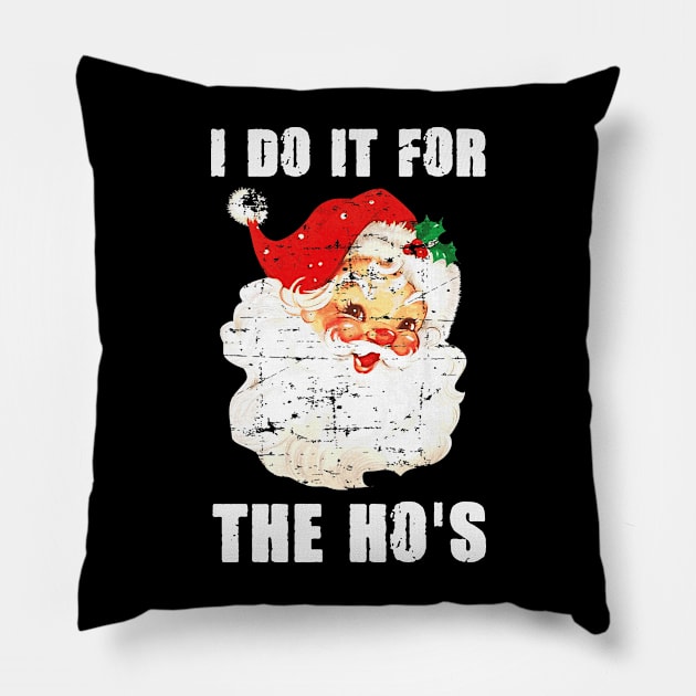 I Do It For The Ho's Inappropriate Retro Santa Christmas Gift Pillow by Plana