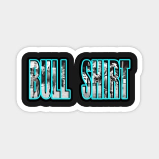 Bull Shirt Logo, Rodeo, Cow, Original Art, Logo, Funny, Sarcastic, Cowboy, Cowgirl, Bull, Western Magnet