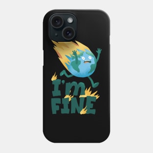 I'm Fine Earth Day Funny Design Phone Case