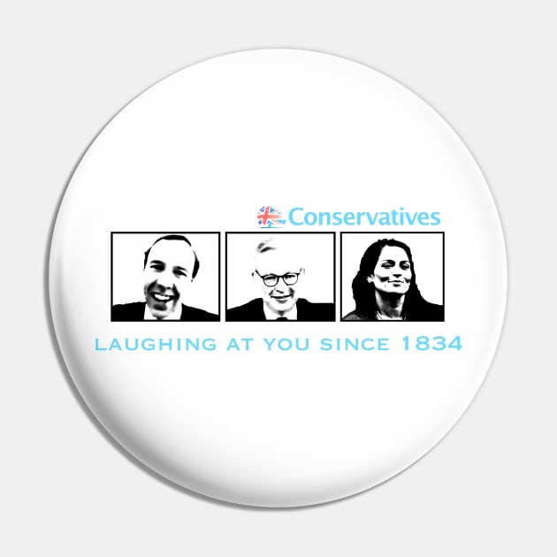 Tories; Laughing at you Pin by PolitiTees