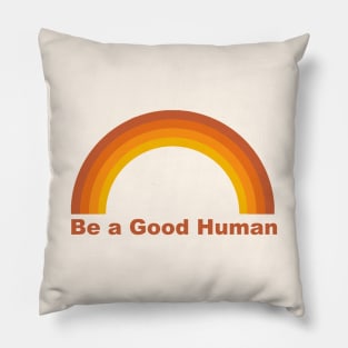 Be a good Human Pillow