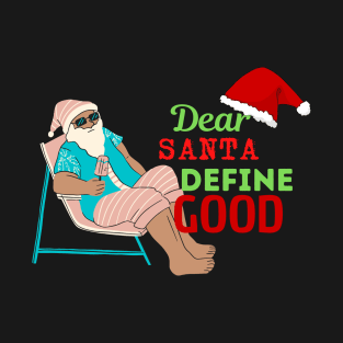 dear santa define good T-Shirt