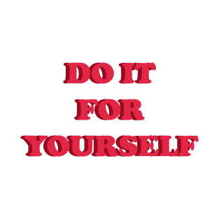 DO IT FOR YOURSELF T-Shirt