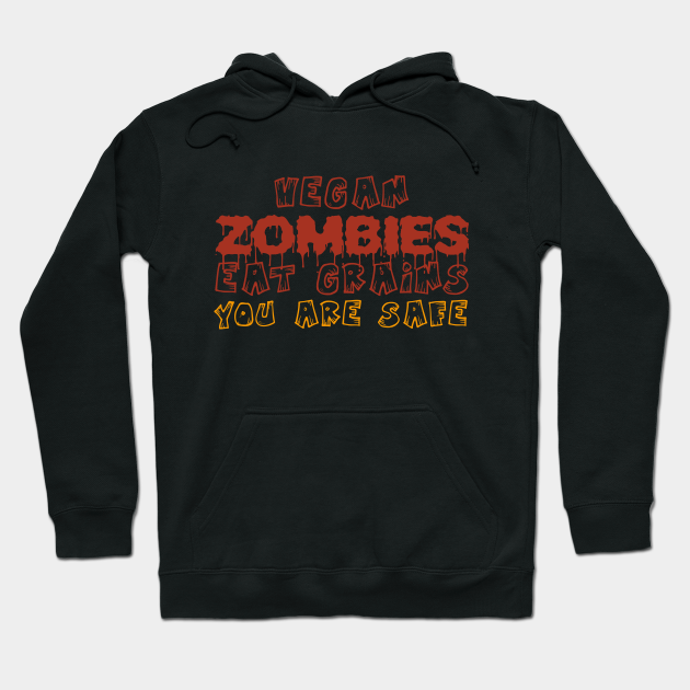 Vegan Zombies Eat Grains You Are Safe Funny Halloween Quote Tee Shirts - Vegan Zombie Halloween - Hoodie | TeePublic Vegan Zombies Eat Grains You Are Safe Funny Halloween Quote Tee Shirts - Vegan Zombie Halloween - Hoodie | TeePublic