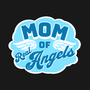 MOM OF REAL ANGELS Mother's Day Mom's Design T-Shirt