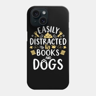 Easily Distracted By Books And Dogs. Dog Lover Phone Case