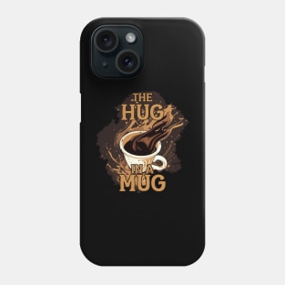 the hug in a mug Phone Case